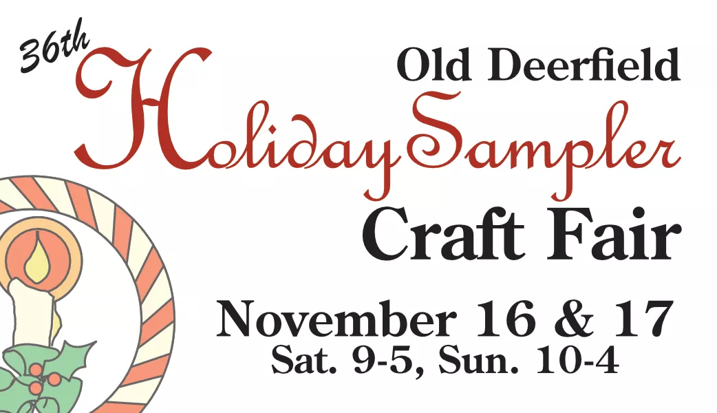 36th Annual Old Deerfield Holiday Sampler Craft Fair  Will Happen November 16th and 17th, 2024